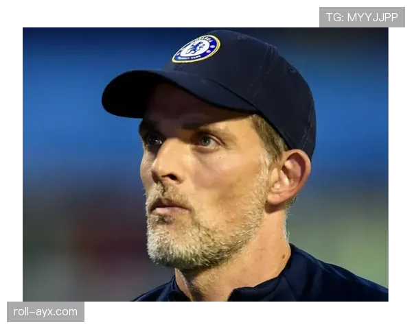 图赫尔重返英超执掌切尔西，开启新篇章迎战重重挑战