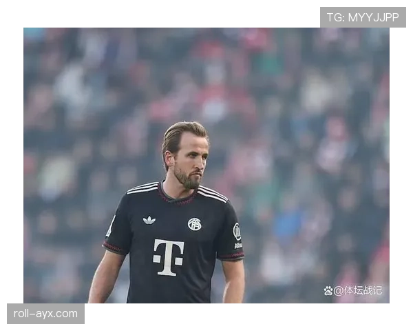 哈里·凯恩状态稳健，领导力持续提升引领球队前行