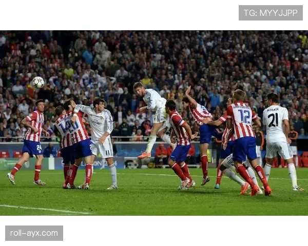 拉莫斯欧冠淘汰赛关键进球解析:大场面能力如何体现 拉莫斯欧冠淘汰赛关键进球解析:大场面能力如何体现